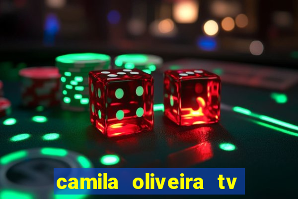 camila oliveira tv bahia idade